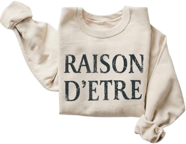 Raison D’Etre Vintage Text Sweatshirt – Minimalist French Quote Graphic Unisex Cozy Pullover Crewneck