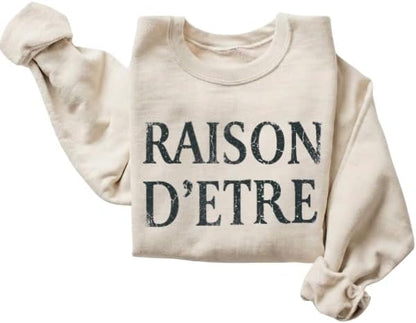 Raison D’Etre Vintage Text Sweatshirt – Minimalist French Quote Graphic Unisex Cozy Pullover Crewneck