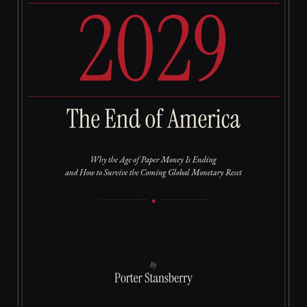 2029: The End of America : Why the Age of Paper Money Is Ending And How to Survive the Coming Global Monetary Reset