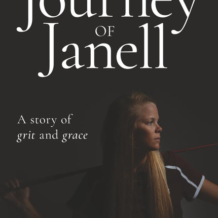 The Journey of Janell: A Story of Grit and Grace