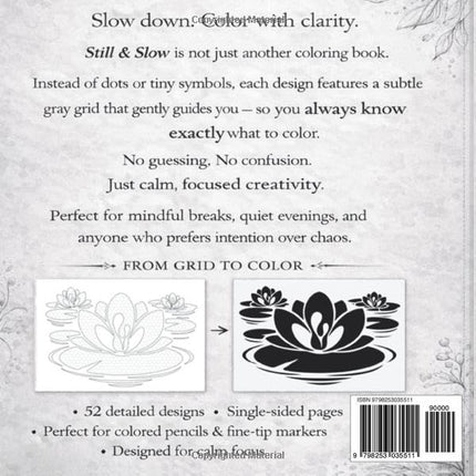 Still and Slow Monochrome Coloring Book for Adults: Flowers & Nature Designs for Stress Relief with Guided Gray Grid Coloring