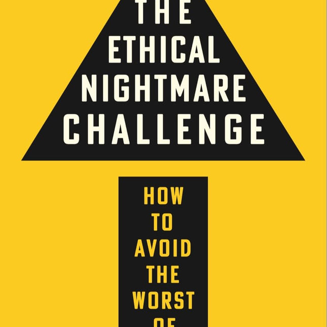 The Ethical Nightmare Challenge: How to Avoid the Worst of AI