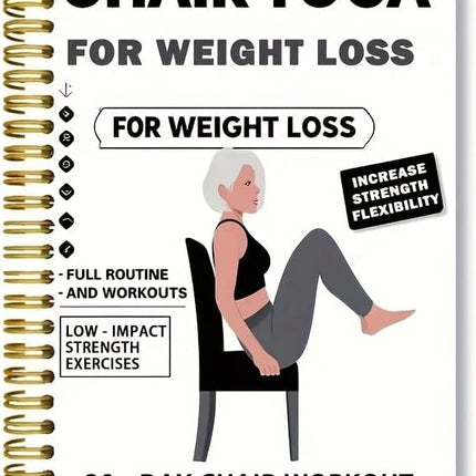 30-Day Chair Yoga Weight Loss Guide – 15-Minute Daily Routine with Illustrated Poses & Progress Tracker for Seniors & Beginners, Spiral-Bound Home Fitness Plan，(5.5x8.3 Inch, Black)