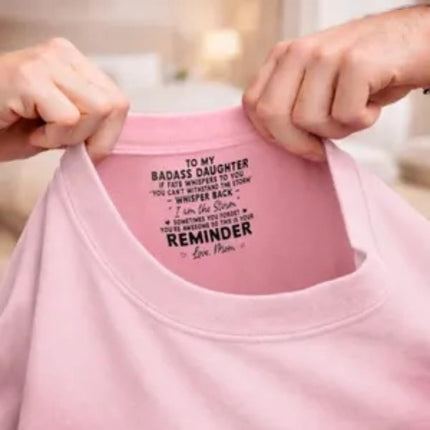 To My Badass Daughter Inspirational Shirt, Personalized Inside Neck Print Tee with Motivational Quote, Loved Beyond Words Daughter Apparel, Inspirational Keepsake for Daughters, Birthday Gift from Mom