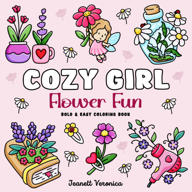 Cozy Girl Flower Fun: Bold & Easy Coloring Book for Adults and Teens
