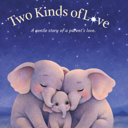 Two Kinds of Love: A gentle story of a parent’s love.