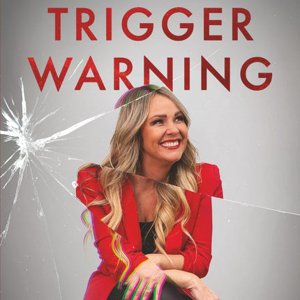 Trigger Warning: A Faith-Based Playbook for Healing from Trauma, Control, and the Lies that Broke You