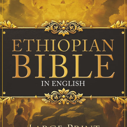 ETHIOPIAN BIBLE in English LARGE PRINT: The Definitive Collection of all the Rejected Apocrypha Scriptures. Includes Jubilees, Enoch, Audio, Bel and the Dragon, I-II-III Meqabyan, and much More