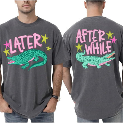 Later Gator Comfort Colors T-Shirt, After While Crocodile Shirt, Funny Alligator Sweatshirt, Southern Saying Gift, Crocodile Shirt