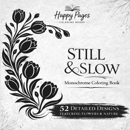 Still and Slow Monochrome Coloring Book for Adults: Flowers & Nature Designs for Stress Relief with Guided Gray Grid Coloring