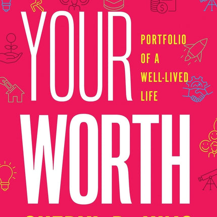 Your Worth: Portfolio of a Well-Lived Life
