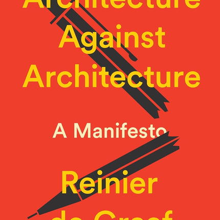 Architecture Against Architecture: A Manifesto