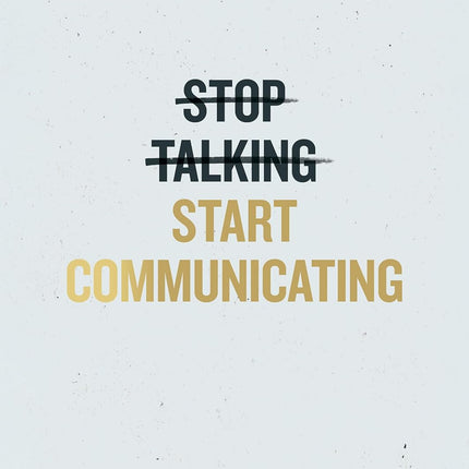 Stop Talking, Start Communicating: Using the DISC Assessment to Grow Yourself and Your Influence