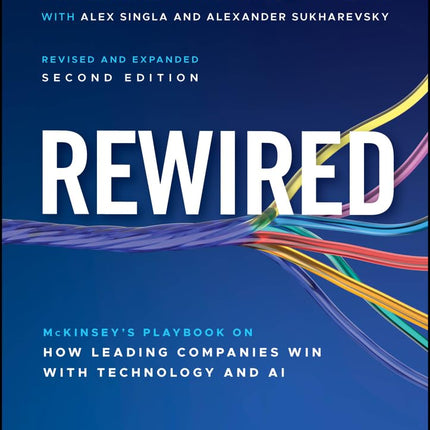 Rewired: McKinsey's Playbook on How Leading Companies Win with Technology and AI