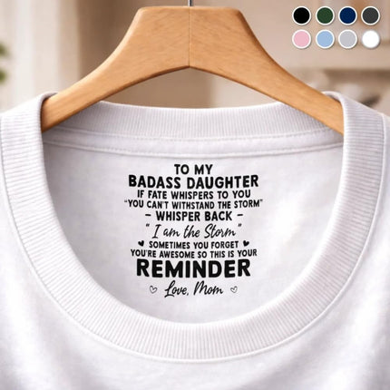 To My Badass Daughter Inspirational Shirt, Personalized Inside Neck Print Tee with Motivational Quote, Loved Beyond Words Daughter Apparel, Inspirational Keepsake for Daughters, Birthday Gift from Mom