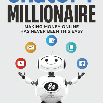The ChatGPT Millionaire: Making Money Online has never been this EASY (How to make money with AI)