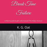 Anatomy of a Break Time Failure: A Short Workday