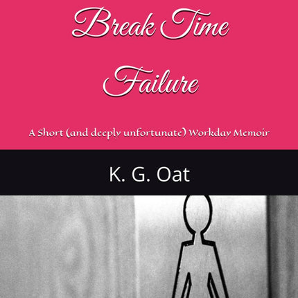 Anatomy of a Break Time Failure: A Short (and deeply unfortunate) Workday Memoir
