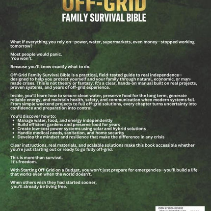 The Off-Grid Family Survival Bible: The All-in-One DIY Guide with Field-Tested, Step-by-Step Projects to Keep Your Family Safe, Fed, and Free When It Matters Most