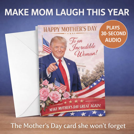 Funny Trump Talking Mother's Day Card with Audio Voice Message – Make Mother's Day Great Again – Recorded Greeting Card for Mom from Son Daughter Husband – Unique Gift