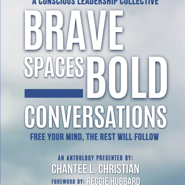 A Conscious Leadership Collective Volume II: Brave Spaces