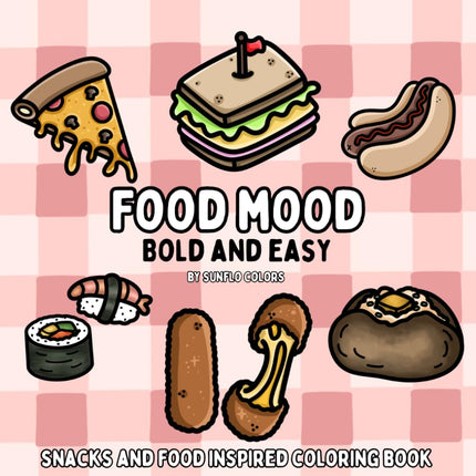Food Mood: Snacks and Food Inspired Bold and Easy Coloring Book for Adults or Kids