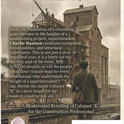 The Fixer: A Superintendent's Story: A Modernized Retelling of Calumet “K” for the Construction Professional (The Art of the Builder)