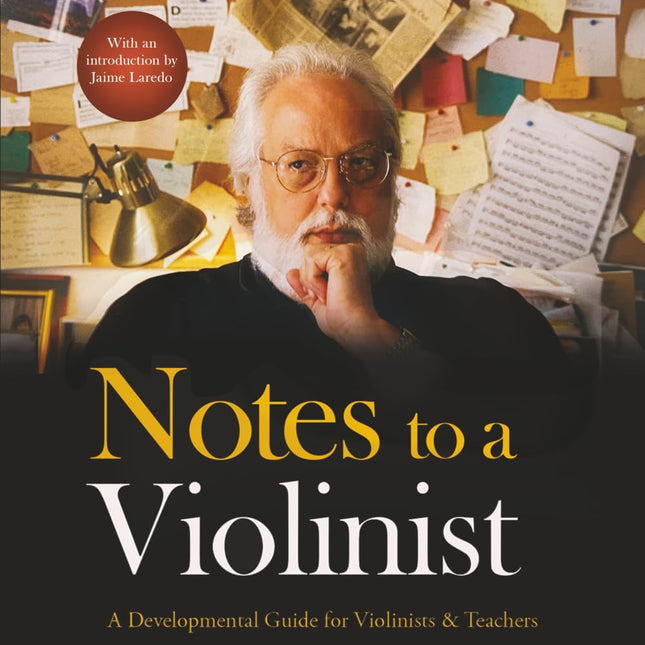 Notes to a Violinist: A Developmental Guide for Violinists & Teachers
