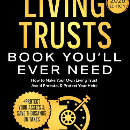 The Only Living Trusts Book You’ll Ever Need: How to Make Your Own Living Trust, Avoid Probate &amp; Protect Your Heirs (Plus Protect Your Assets &amp; Save Thousands on Taxes) (Wealth Strategy): Monroe, Garrett: 9798324197421