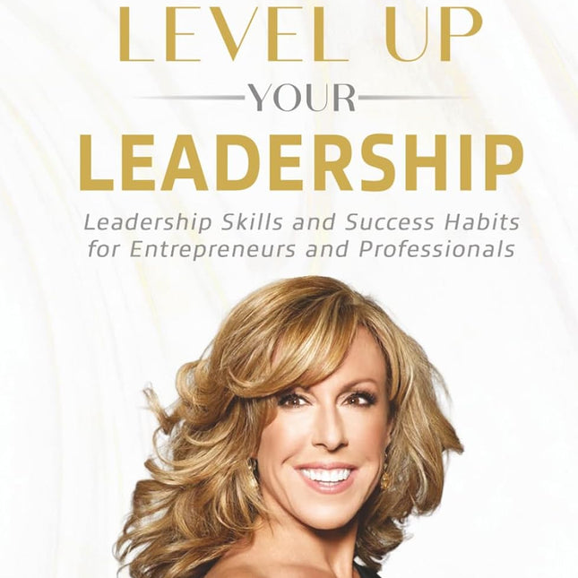 Level Up Your Leadership: Leadership Skills and Success Habits