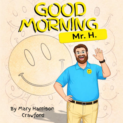 Good Morning Mr. H
