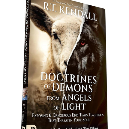 Doctrines of Demons from Angels of Light: Exposing 6 Dangerous End-Times Teachings That Threaten Your Soul