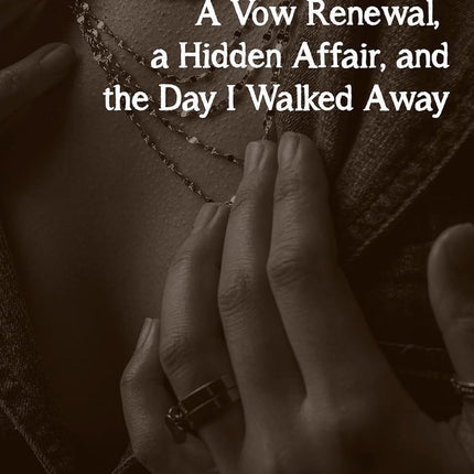 Broken: A Vow Renewal, a Hidden Affair, and the Day I Walked Away (Cheating Husband Stories)