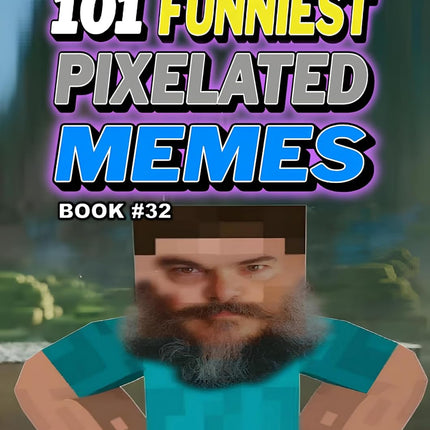 101 FUNNIEST PIXELATED MEMES : BOOK 32