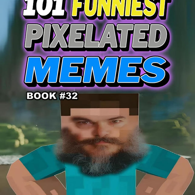 101 FUNNIEST PIXELATED MEMES : BOOK 32