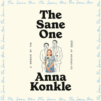 The Sane One: A Memoir by the Co-creator of Pen15