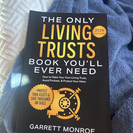 The Only Living Trusts Book You’ll Ever Need: How to Make Your Own Living Trust, Avoid Probate &amp; Protect Your Heirs (Plus Protect Your Assets &amp; Save Thousands on Taxes) (Wealth Strategy): Monroe, Garrett: 9798324197421