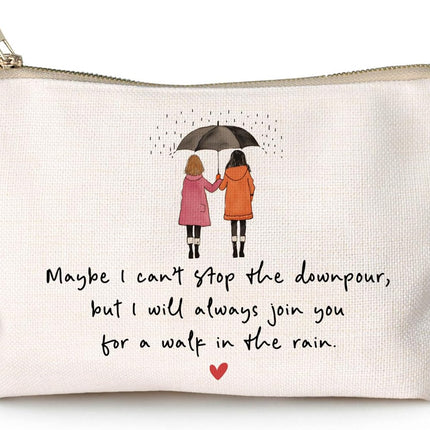 Maybe I Can't Stop The Downpour Cosmetic Bag, Tough Times Sister Gifts, Gift for Friend in Need, Friendship Support, Always Here for You, Makeup Case, Small Travel Bag, Bestie Gift