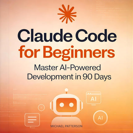 Claude Code for Beginners: Master AI-Powered Development in 90 Days