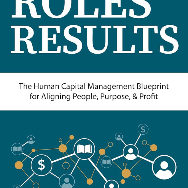 FROM ROLES TO RESULTS: The Human Capital Management Blueprint