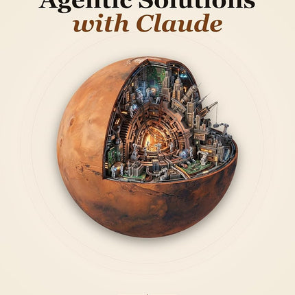 Architecting Agentic Solutions with Claude: Claude Certified Architect – Foundations exam preparation guide