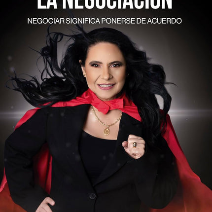 El Superpoder de la Negociación : Negociar significa ponerse de acuerdo (Spanish Edition)