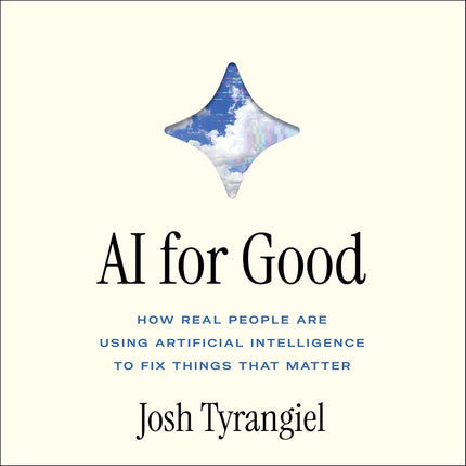 AI For Good: How Real People Are Using Artificial Intelligence to Fix Things That Matter
