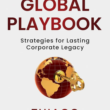 Global Playbook: Strategies for Lasting Corporate Legacy