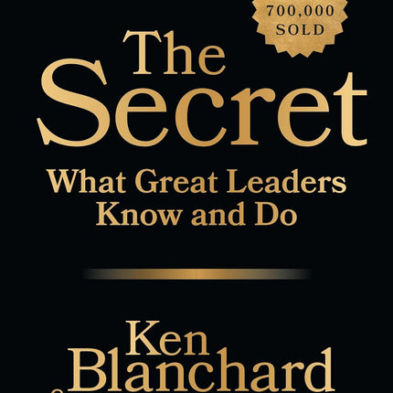 The Secret, 4th Edition, Revised and Expanded: What Great Leaders Know and Do