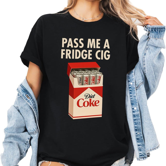 Pass Me a Fridge Cig Funny Graphic T-Shirt, Casual Humor Tee for Women
