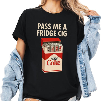 Pass Me a Fridge Cig Funny Graphic T-Shirt, Casual Humor Tee for Women