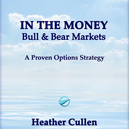 In The Money: Bull & Bear Markets: A Proven Options Strategy