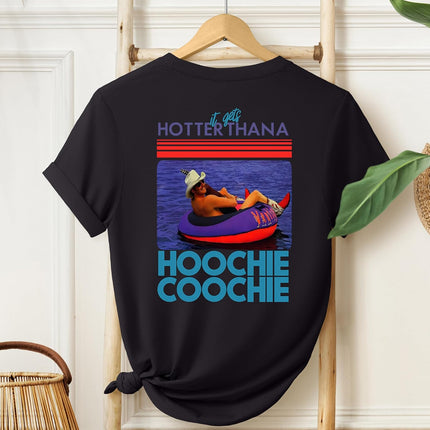 It Gets Hotter Than A Hoochie Coochie Shirt, Chattahoochee Retro 90s Country T-Shirts, Unisex Adult Size S - 2XL