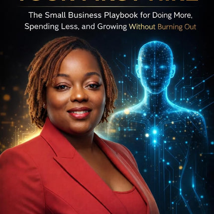 MAKE AI YOUR FIRST HIRE: The Small Business Playbook for Doing More, Spending Less, and Growing Without Burning Out (The TailorMade AI Series)